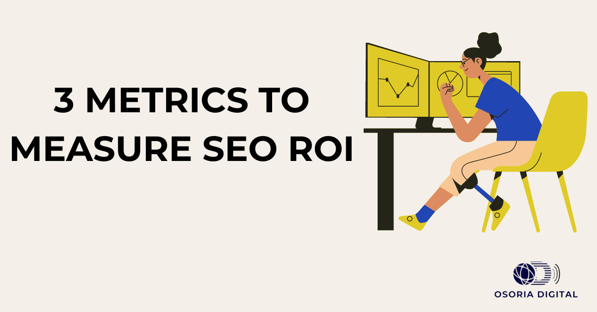 3 Metrics to Measure SEO ROI